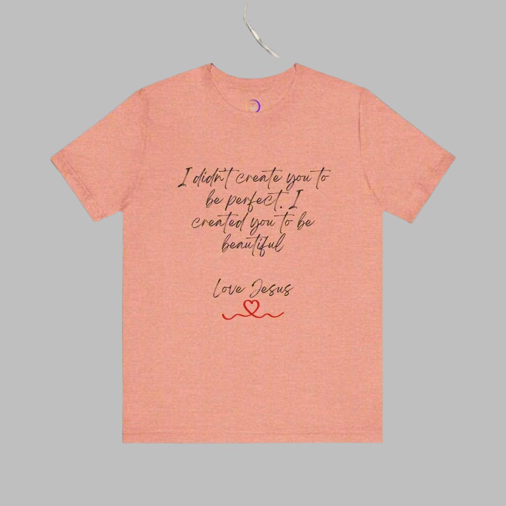 I didn't Create You To Be Perfect Jersey Short Sleeve Tee