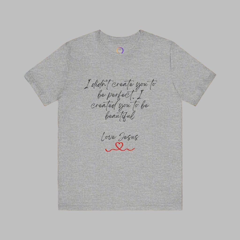 I didn't Create You To Be Perfect Jersey Short Sleeve Tee