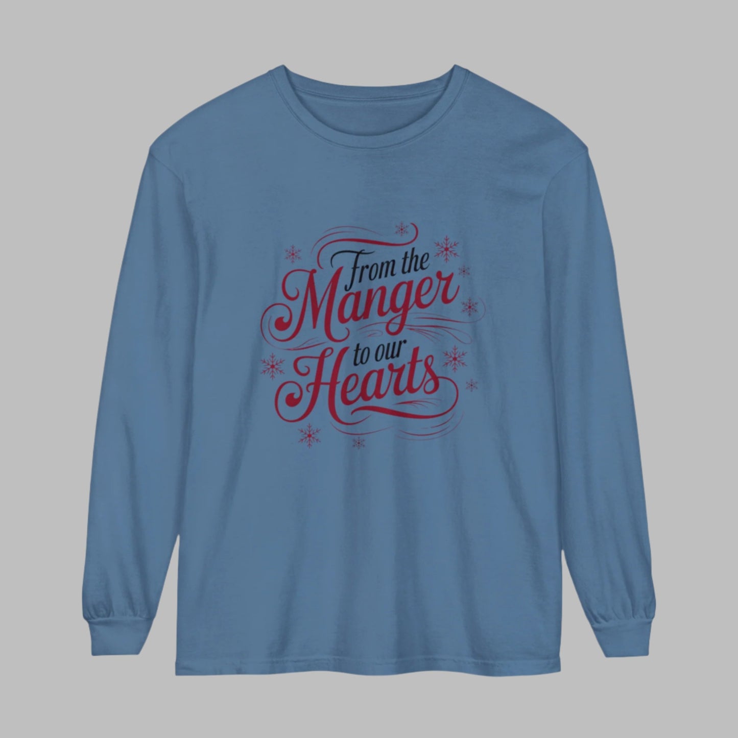 From The Manger To Our Hearts Unisex Garment-dyed Long Sleeve T-Shirt