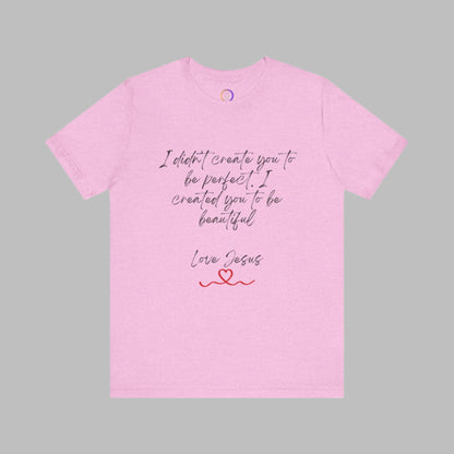 I didn't Create You To Be Perfect Jersey Short Sleeve Tee